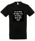 Are you always this stupid T Shirt